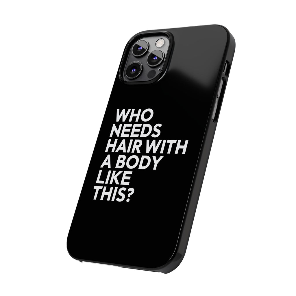 Premium Who Needs Hair With A Body Like This iPhone Case | Funny Bald Gifts Slim Phone Cases