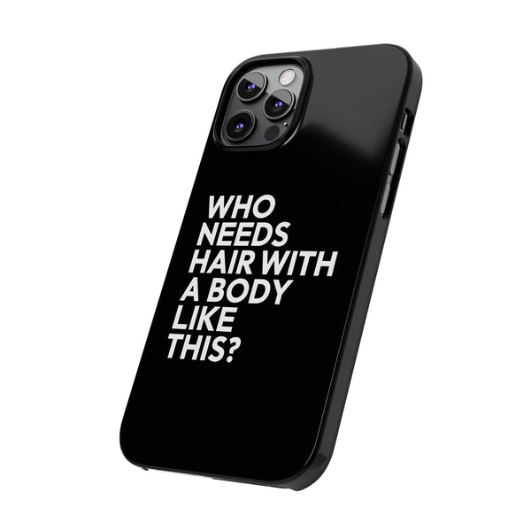 Premium Who Needs Hair With A Body Like This iPhone Case | Funny Bald Gifts Slim Phone Cases