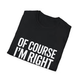 Amy Unisex T-Shirt Of Course I'm Right I'm Amy Shirt Amy Unisex T-Shirt Of Course I'm Right I'm Amy Shirt