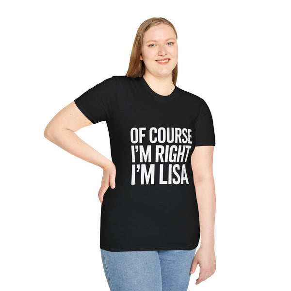 Lisa Unisex T-Shirt Of Course I'm Right I'm Lisa Shirt