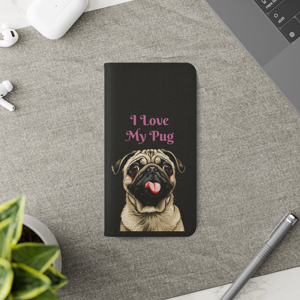 Pug Phone Case | I Love My Pug Wallet Phone Case | IPhone & Samsung Galaxy Pug Flip Cases
