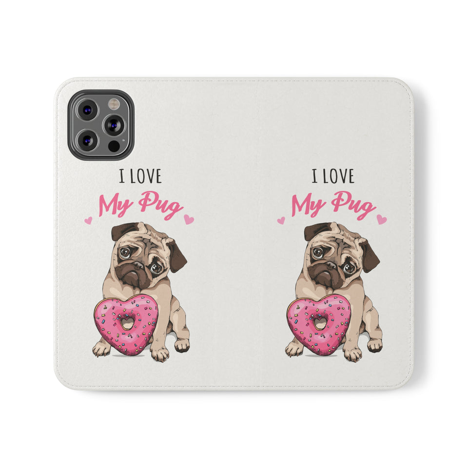 Pug Phone Case | I Love My Pug Wallet Phone Case | IPhone & Samsung Galaxy Pug Flip Cases White
