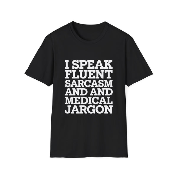 Registered Nurse - I Speak Fluent Sarcasm and Medical Jargon Nurse Unisex T-Shirt