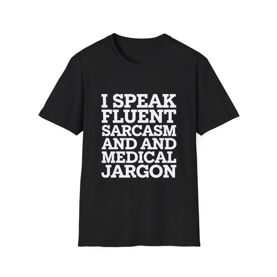 Registered Nurse - I Speak Fluent Sarcasm and Medical Jargon Nurse Unisex T-Shirt
