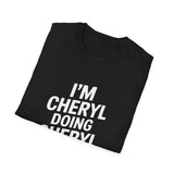 I'm Cheryl Doing Cheryl Things Gift T-Shirt I'm Cheryl Doing Cheryl Things Gift T-Shirt