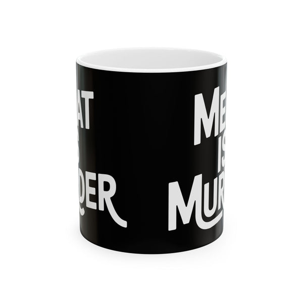 Vegan - Meat Is Murder 11oz/15oz Ceramic Mug