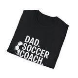 Dad Soccer Coach Legend Unisex Softstyle T-Shirt Dad Soccer Coach Legend Unisex Softstyle T-Shirt