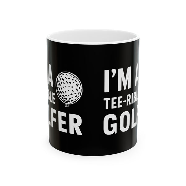 Golf I'm A Tee-Rible Golfer - Golf Mug | Golf Gift | Golf Coffee Mug | Golf Gift Ideas Mug 11oz