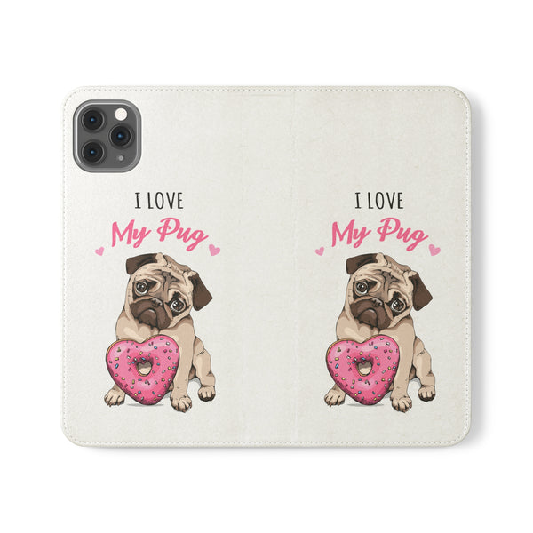 Pug Phone Case | I Love My Pug Wallet Phone Case | IPhone & Samsung Galaxy Pug Flip Cases White