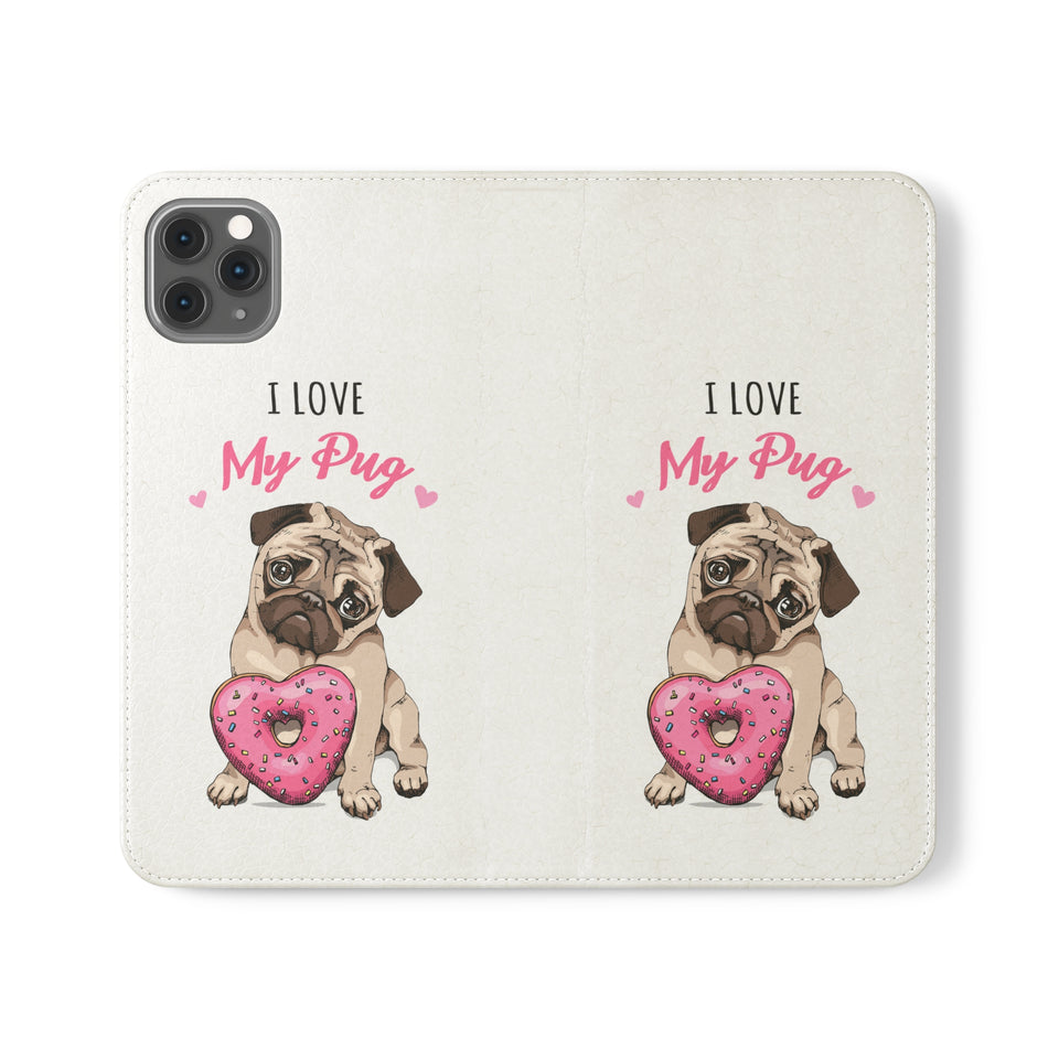 Pug Phone Case | I Love My Pug Wallet Phone Case | IPhone & Samsung Galaxy Pug Flip Cases White
