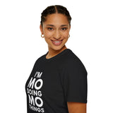 I'm Mo Doing Mo Things Gift T-Shirt I'm Mo Doing Mo Things Gift T-Shirt