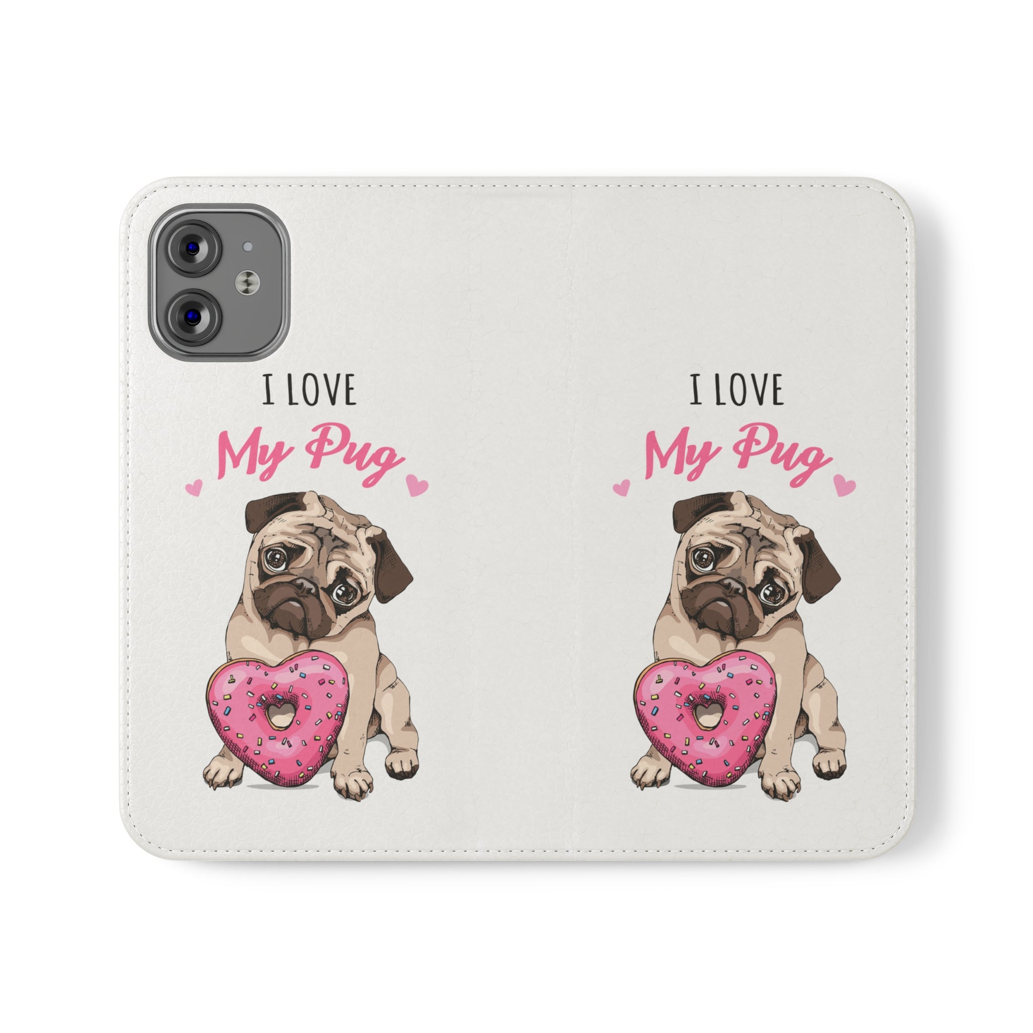 Pug Phone Case | I Love My Pug Wallet Phone Case | IPhone & Samsung Galaxy Pug Flip Cases White