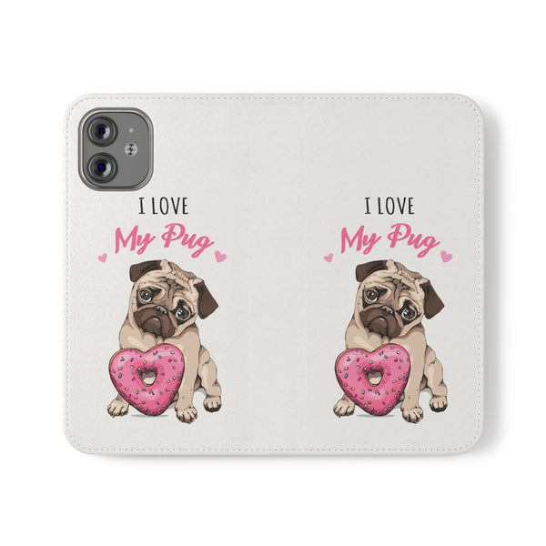Pug Phone Case | I Love My Pug Wallet Phone Case | IPhone & Samsung Galaxy Pug Flip Cases White