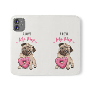Pug Phone Case | I Love My Pug Wallet Phone Case | IPhone & Samsung Galaxy Pug Flip Cases White Pug Phone Case | I Love My Pug Wallet Phone Case | IPhone & Samsung Galaxy Pug Flip Cases White