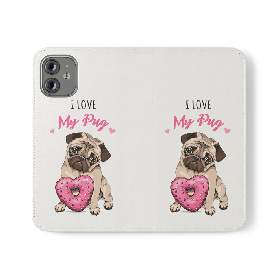 Pug Phone Case | I Love My Pug Wallet Phone Case | IPhone & Samsung Galaxy Pug Flip Cases White