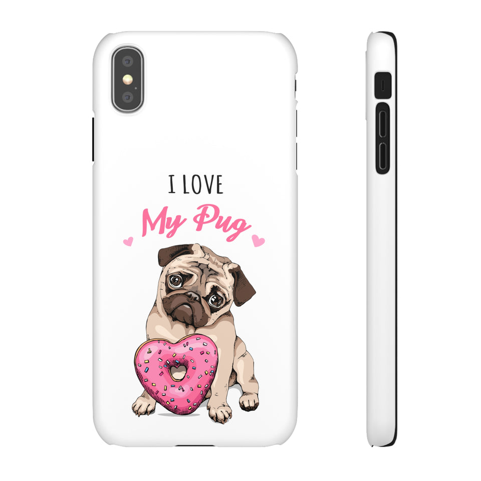 Pug Phone Case | I Love My Pug Phone Case | Pug iPhone & Samsung Galaxy Snap Cases