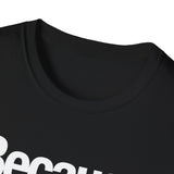Because I'm Logan That's Why Unisex T-Shirt Because I'm Logan That's Why Unisex T-Shirt