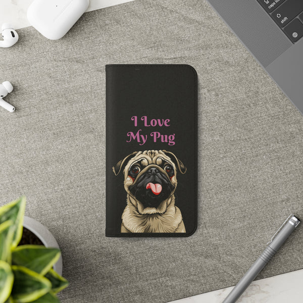 Pug Phone Case | I Love My Pug Wallet Phone Case | IPhone & Samsung Galaxy Pug Flip Cases