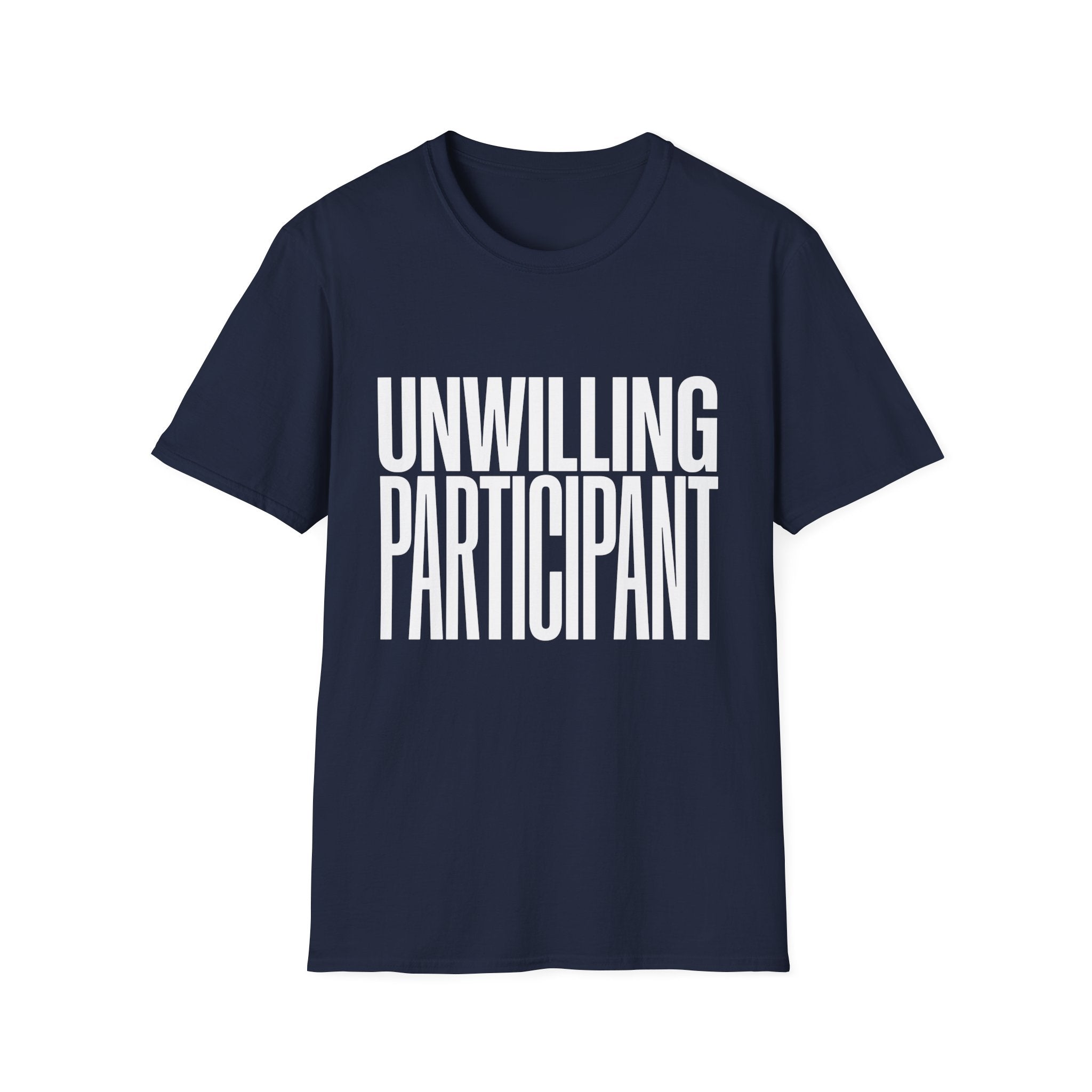 Unwilling Participant T-Shirt — Funny Sarcastic Graphic Tee
