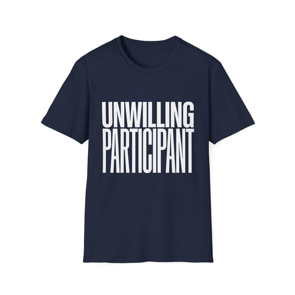 Unwilling Participant T-Shirt — Funny Sarcastic Graphic Tee