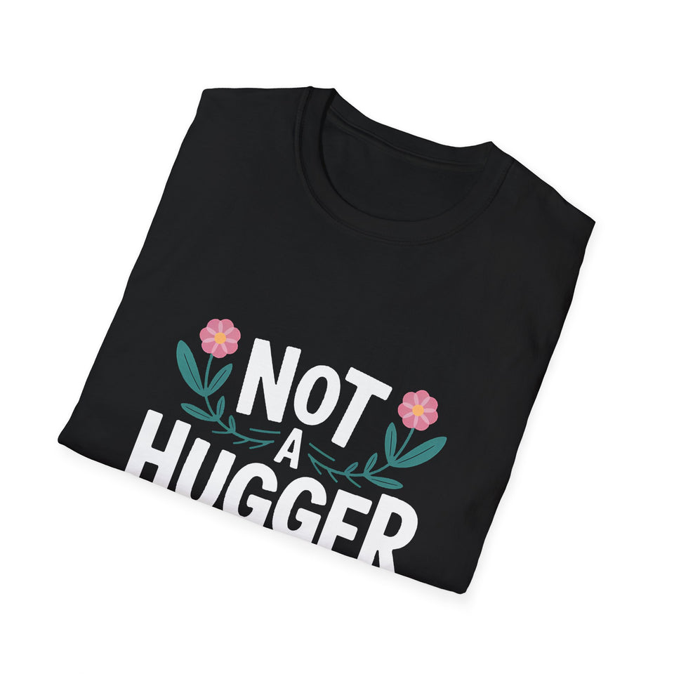 Not A Hugger Unisex T-Shirt