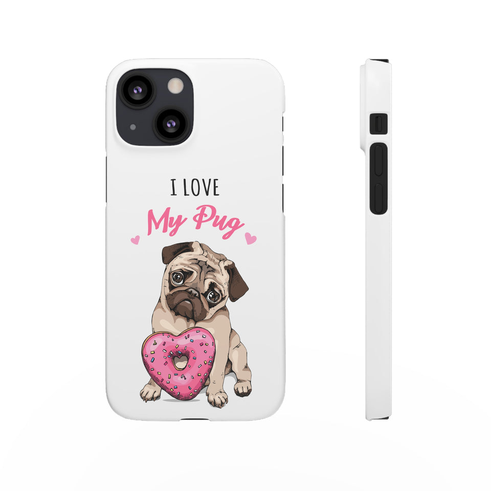 Pug Phone Case | I Love My Pug Phone Case | Pug iPhone & Samsung Galaxy Snap Cases
