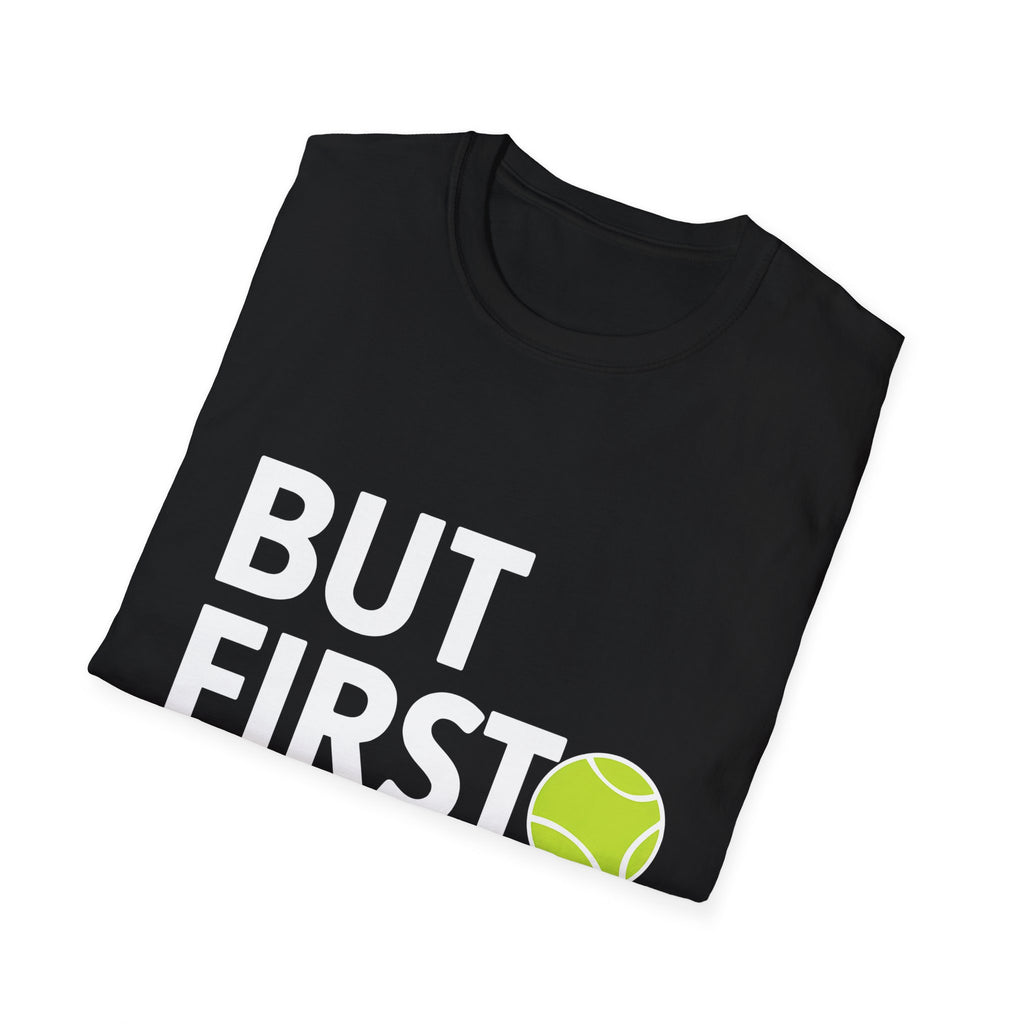 Tennis But First Tennis Shirt | Tennis Gifts | Unisex Tennis T Shirt 2