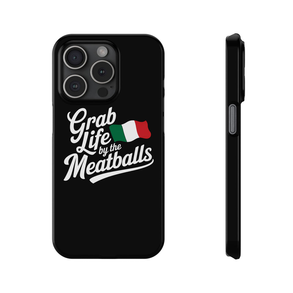 Premium Italian Grab Life By The Meatballs Funny Meme Slim Phone Cases