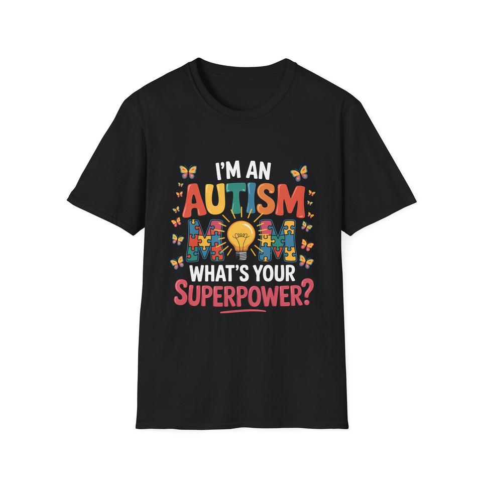 I'm An Autism Mom, What's Your Superpower Autism T-Shirt