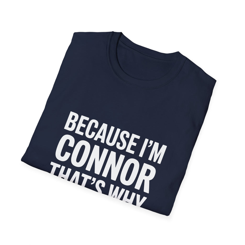 Because I'm Connor That's Why Unisex T-Shirt