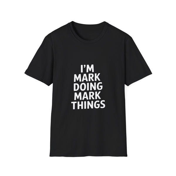 I'm Mark Doing Mark Things Unisex T-Shirt