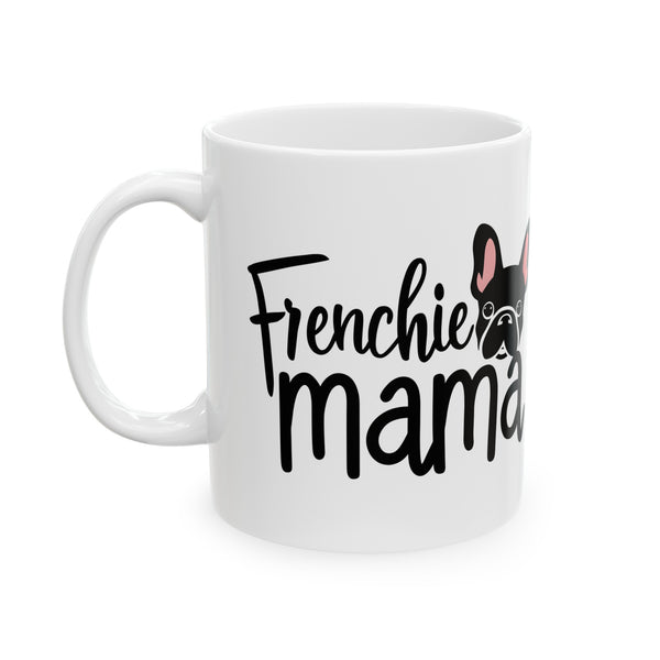 Frenchie Mama Mug 2 | French Bulldog Gifts | French Bulldog Frenchie Ceramic Mug 11oz