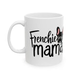 Frenchie Mama Mug 2 | French Bulldog Gifts | French Bulldog Frenchie Ceramic Mug 11oz Frenchie Mama Mug 2 | French Bulldog Gifts | French Bulldog Frenchie Ceramic Mug 11oz