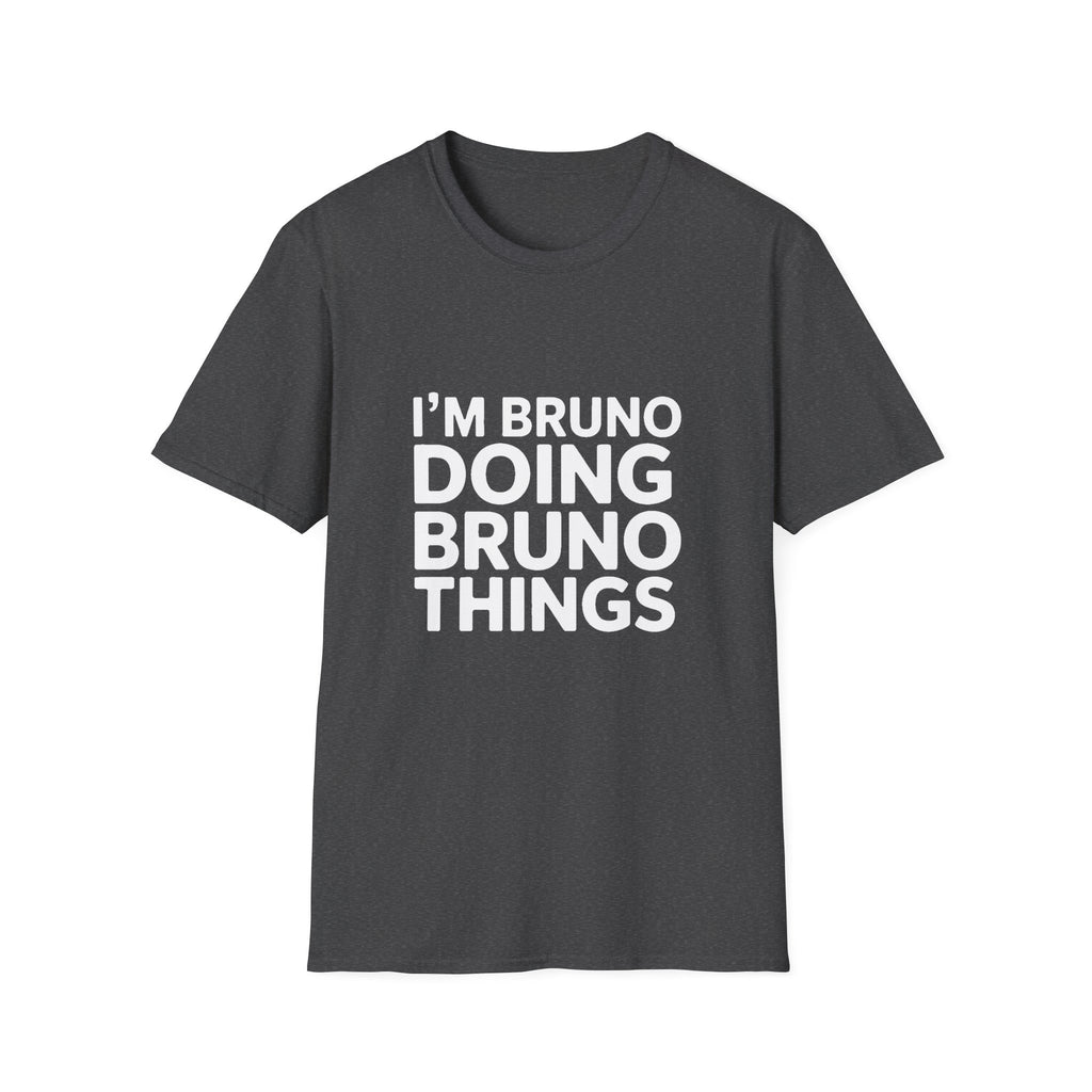 I'm Bruno Doing Bruno Things T-Shirt