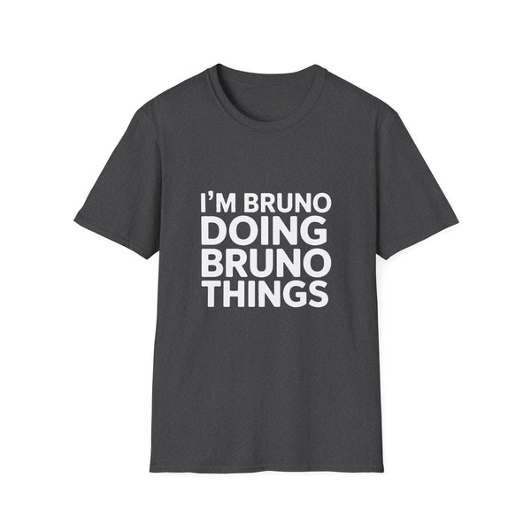 I'm Bruno Doing Bruno Things T-Shirt