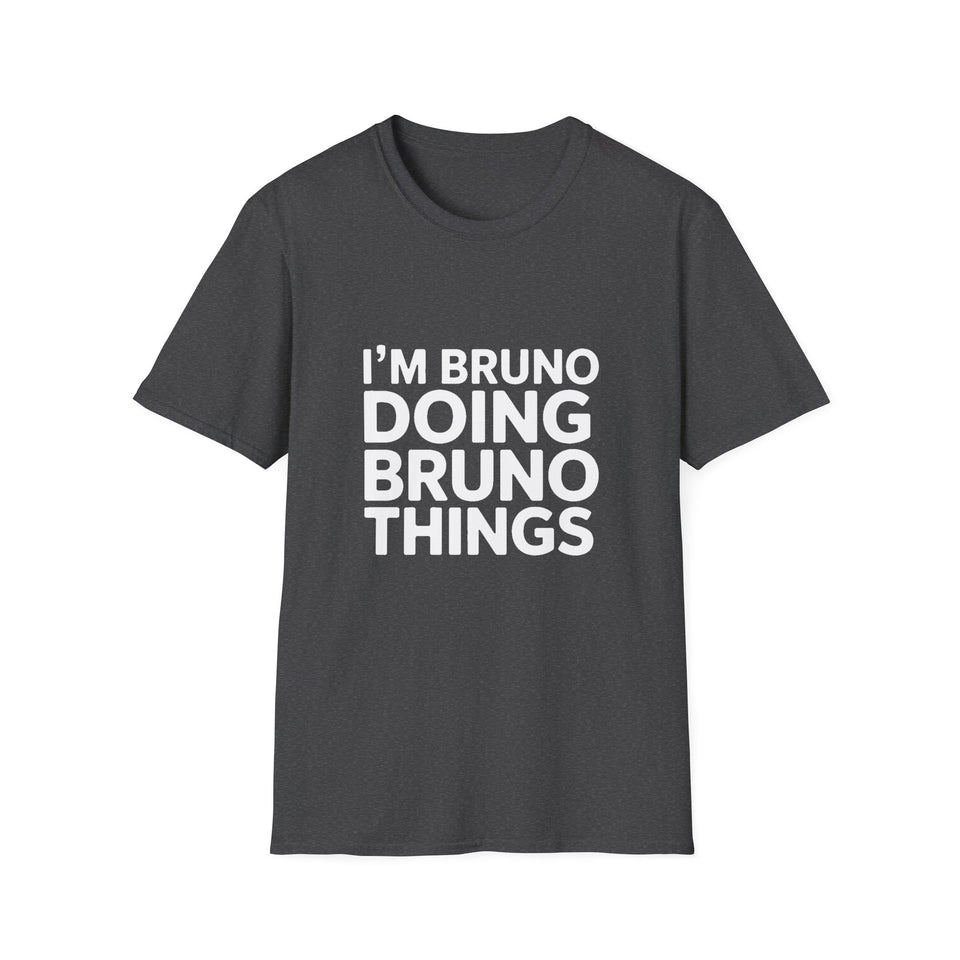 I'm Bruno Doing Bruno Things T-Shirt