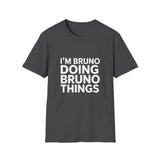 I'm Bruno Doing Bruno Things T-Shirt I'm Bruno Doing Bruno Things T-Shirt