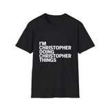 I'm Christopher Doing Christopher Things T-Shirt I'm Christopher Doing Christopher Things T-Shirt