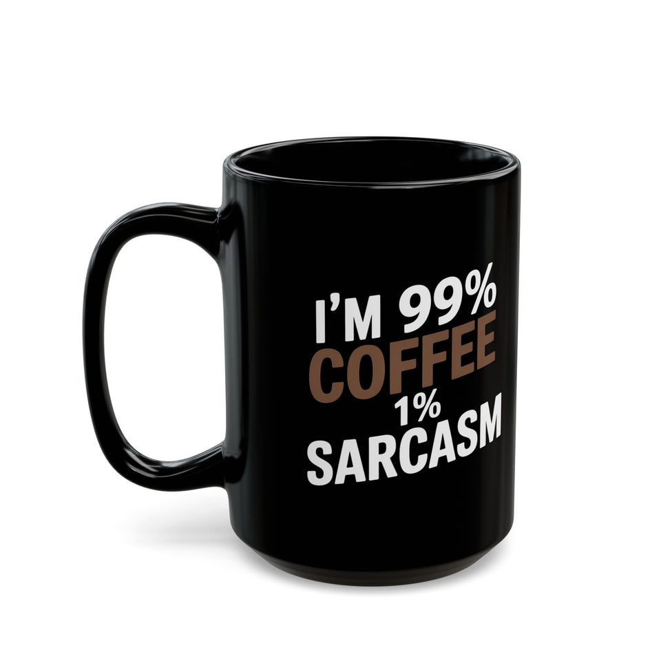 Coffee Mug - 'I’m 99% Coffee 1% Sarcasm Coffee - Black
