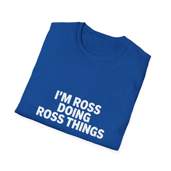 I'm Ross Doing Ross Things T-Shirt — Funny Personalized Colin Tee