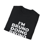 I'm Bruno Doing Bruno Things Gift T-Shirt I'm Bruno Doing Bruno Things Gift T-Shirt