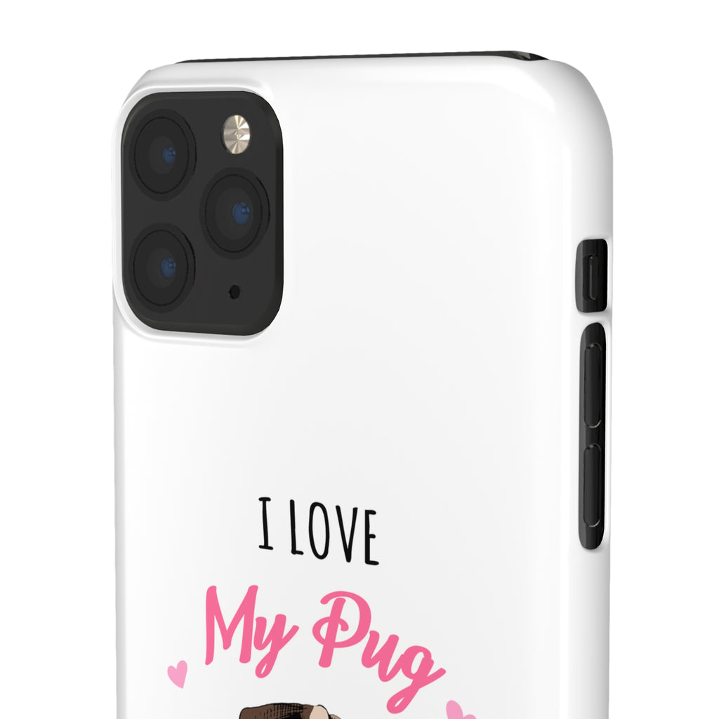 Pug Phone Case | I Love My Pug Phone Case | Pug iPhone & Samsung Galaxy Snap Cases
