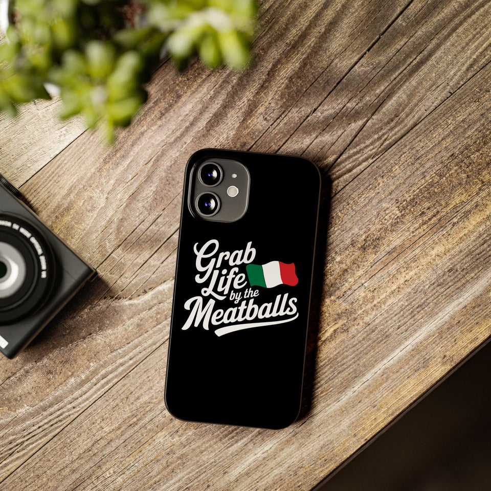 Premium Italian Grab Life By The Meatballs Funny Meme Slim Phone Cases