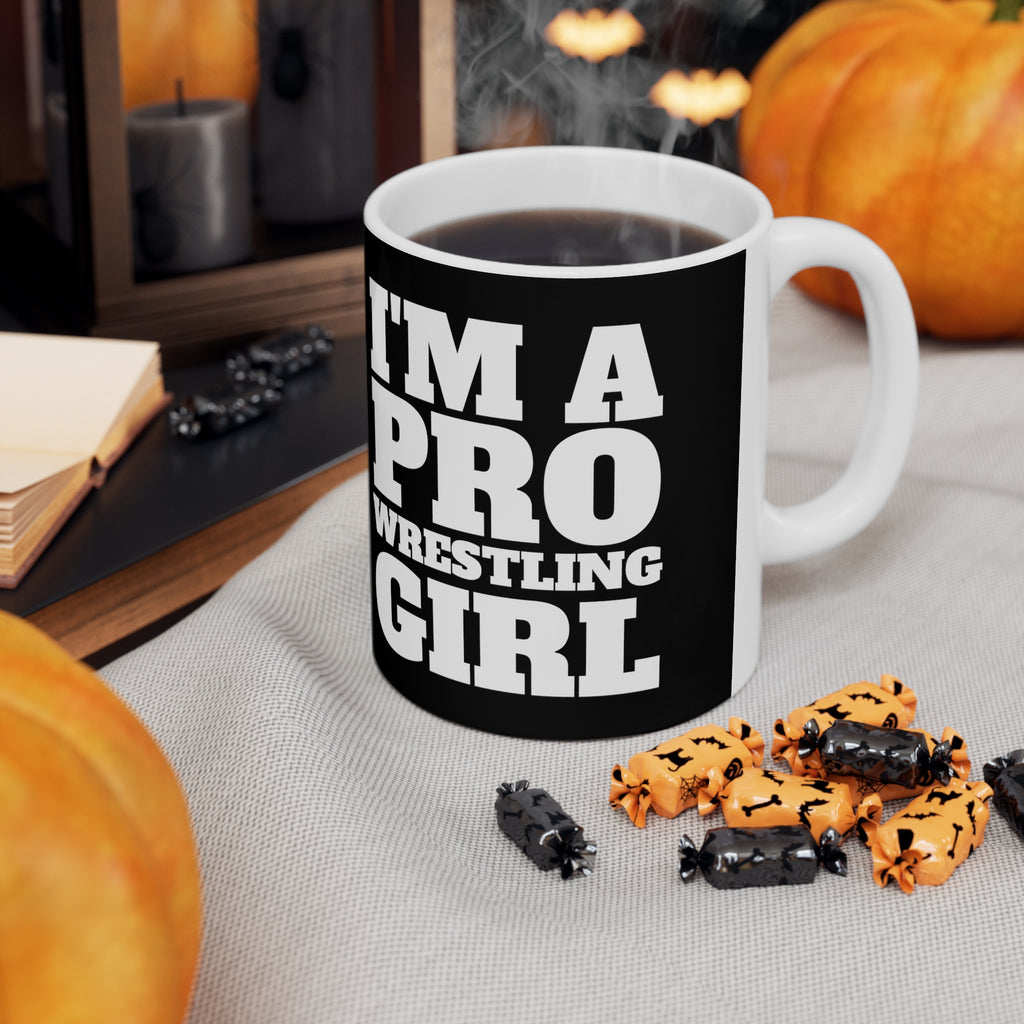 I'm A Pro Wrestling Girl Mug | Pro Wrestling Gift | Pro Wrestling Coffee Mug | Pro Wrestling Presents Mug 11oz