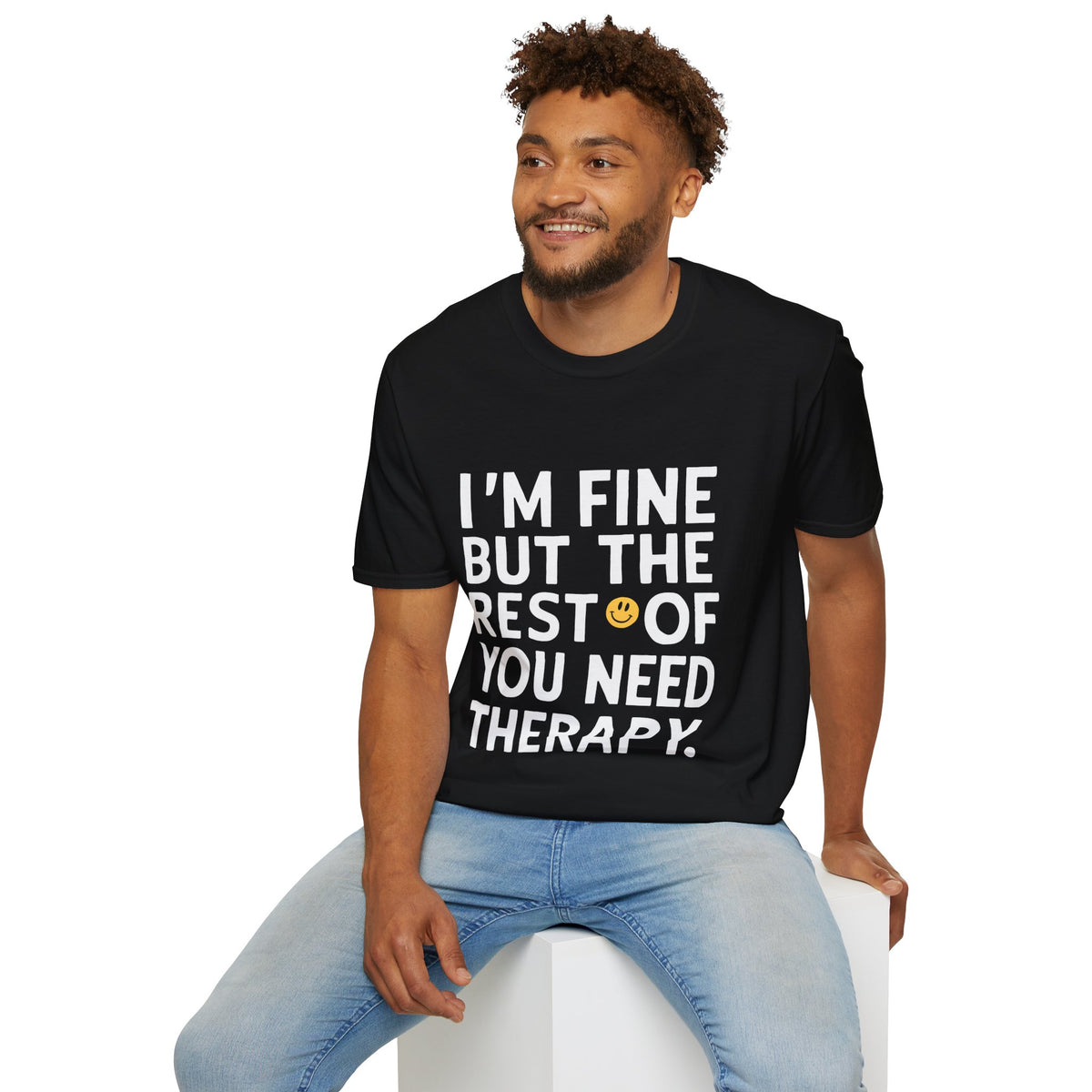 I'm Fine But The Rest Of You Need Therapy - Sarcasm Shirt | Funny Sarcastic Gifts | Unisex Sarmasm T Shirt