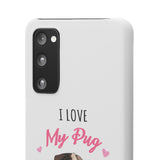 Pug Phone Case | I Love My Pug Phone Case | Pug iPhone & Samsung Galaxy Snap Cases Pug Phone Case | I Love My Pug Phone Case | Pug iPhone & Samsung Galaxy Snap Cases