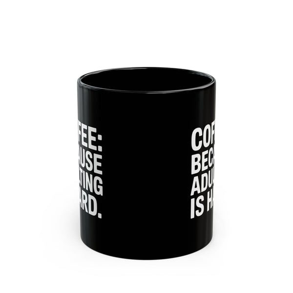 Coffee Mug - Coffee Because Adulting Is Hard Coffee - Black