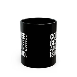 Coffee Mug - Coffee Because Adulting Is Hard Coffee - Black Coffee Mug - Coffee Because Adulting Is Hard Coffee - Black