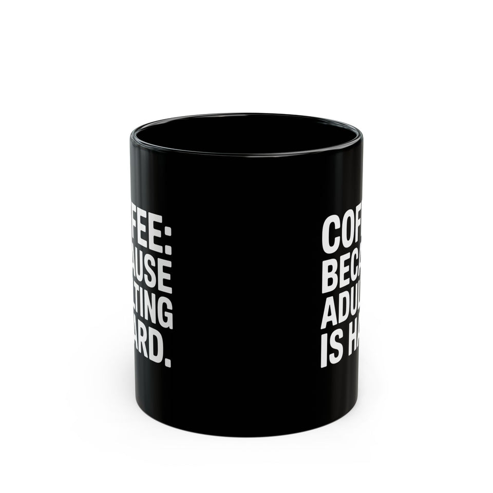 Coffee Mug - Coffee Because Adulting Is Hard Coffee - Black