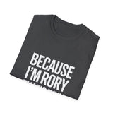 Because I'm Rory That's Why Unisex T-Shirt Because I'm Rory That's Why Unisex T-Shirt